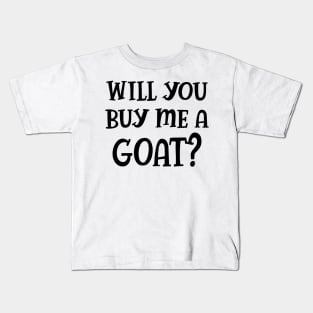 Goat - Will you buy a goat? Kids T-Shirt